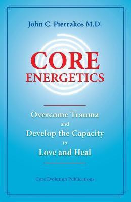 Core Energetics(English, Paperback, Pierrakos John C)