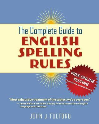 The Complete Guide to English Spelling Rules(English, Paperback, Fulford John J)