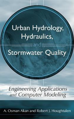 Urban Hydrology, Hydraulics, and Stormwater Quality(English, Hardcover, Akan A. Osman)