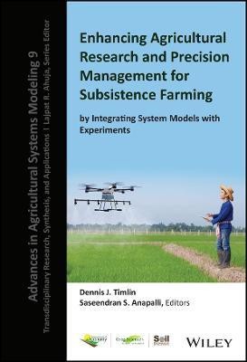 Enhancing Agricultural Research and Precision Management for Subsistence Farming by Integrating System Models with Experiments(English, Hardcover, unknown)