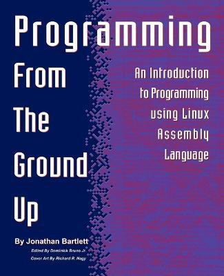 Programming from the Ground Up(English, Paperback, Bartlett Jonathan)