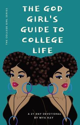 The God Girl's Guide to College Life(English, Paperback, Kay Mya)