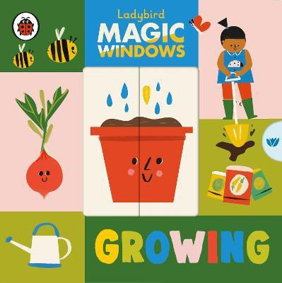 Magic Windows: Growing(English, Board book, Ladybird)