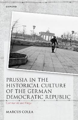 Prussia in the Historical Culture of the German Democratic Republic(English, Hardcover, Colla Marcus)