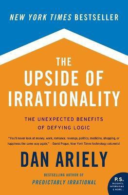 The Upside of Irrationality(English, Paperback, Ariely Dan Dr)
