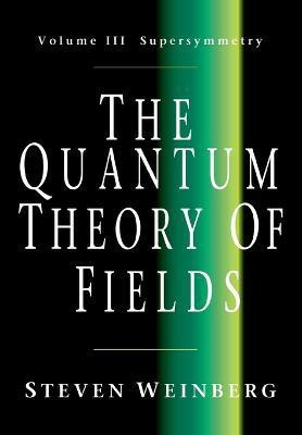 The Quantum Theory of Fields: Volume 3, Supersymmetry(English, Paperback, Weinberg Steven)