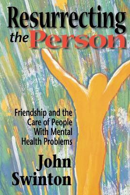 Resurrecting the Person(English, Paperback, Swinton John)