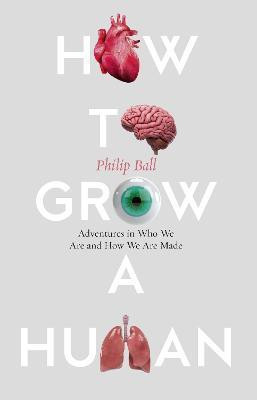 How to Grow a Human(English, Paperback, Ball Philip)