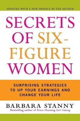 Secrets of Six-Figure Women  - Surprising Strategies to Up Your Earnings and Change Your Life(English, Paperback, Stanny Barbara)