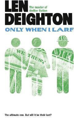 Only When I Larf(English, Paperback, Deighton Len)