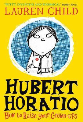 Hubert Horatio: How to Raise Your Grown-Ups(English, Paperback, Child Lauren)