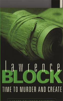 Time To Murder And Create(English, Paperback, Block Lawrence)