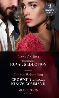 Cinderella's Royal Seduction / Crowned At The Desert King's Command(English, Paperback, Collins Dani)