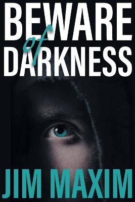 Beware of Darkness(English, Paperback, Maxim Jim)