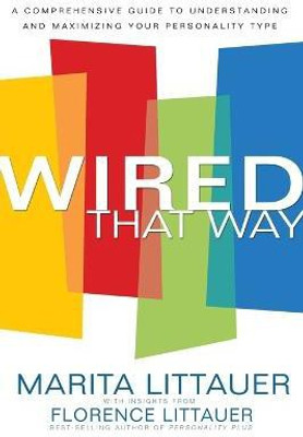 Wired That Way - A Comprehensive Guide to Understanding and Maximizing Your Personality Type(English, Paperback, Littauer Marita)