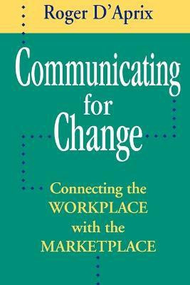Communicating for Change(English, Paperback, D'Aprix Roger)