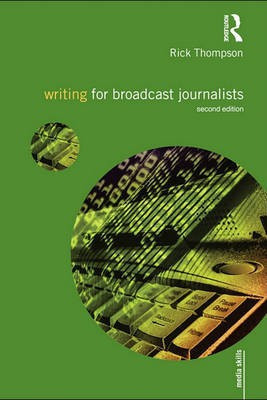 Writing for Broadcast Journalists(English, Electronic book text, Thompson Rick)