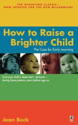 How to Raise a Brighter Child(English, Paperback, Beck Joan)