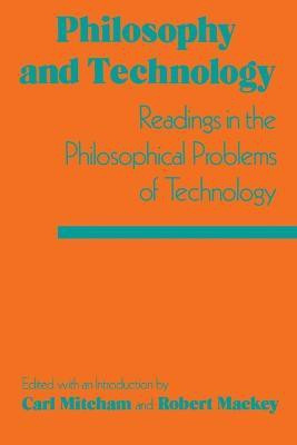 Philosophy and Technology  - Readings in the Philosophical Problems of Technology(English, Paperback, Mitcham Carl)