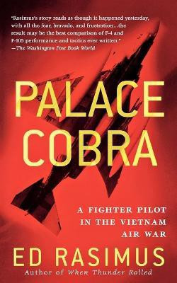 Palace Cobra  - A Fighter Pilot in the Vietnam Air War(English, Paperback, Rasimus Ed)
