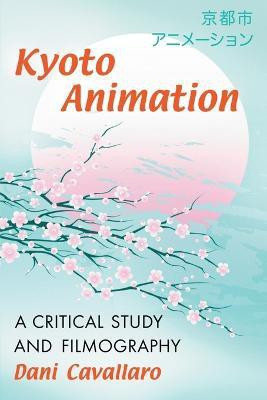 Kyoto Animation(English, Paperback, Cavallaro Dani)