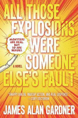All Those Explosions Were Someone Else's Fault(English, Paperback, Gardner James Alan)