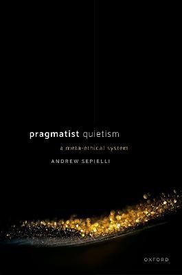 Pragmatist Quietism(English, Hardcover, Sepielli Andrew)