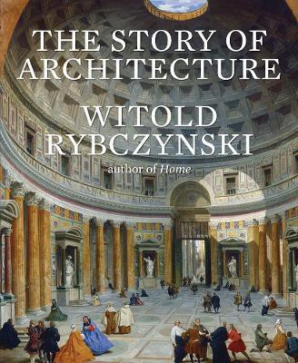 The Story of Architecture(English, Hardcover, Rybczynski Witold)