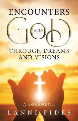 Encounters With God Through Dreams and Visions(English, Paperback, Fides Lanni)