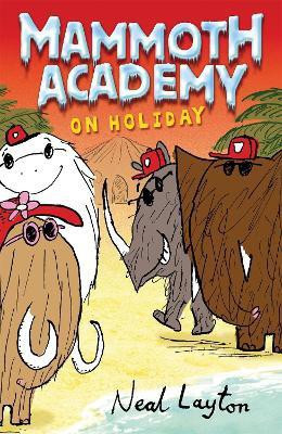 Mammoth Academy: Mammoth Academy On Holiday(English, Paperback, Layton Neal)