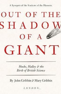 Out of the Shadow of a Giant  - Hooke, Halley and the Birth of British Science(English, Hardcover, Gribbin John)