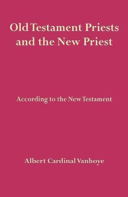 Old Testament Priests and the New Priest(English, Paperback, Vanhoye Albert)