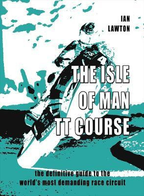 The Isle of Man TT Course(English, Paperback, Lawton Ian)