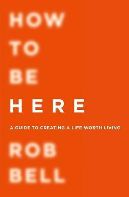 How To Be Here(English, Paperback, Bell Rob)
