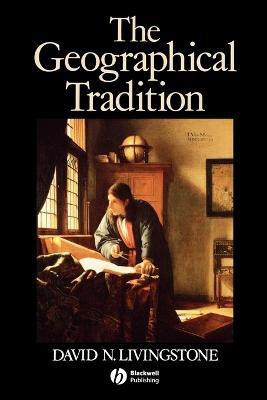 The Geographical Tradition(English, Paperback, Livingstone David)