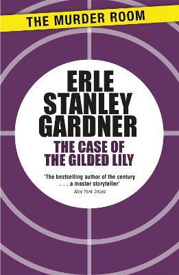 The Case of the Gilded Lily(English, Paperback, Gardner Erle Stanley)