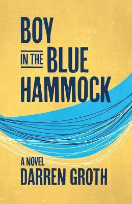 Boy in the Blue Hammock(English, Paperback, Groth Darren)