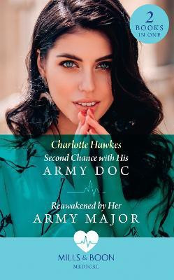 Second Chance With His Army Doc / Reawakened By Her Army Major(English, Paperback, Hawkes Charlotte)