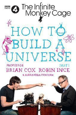 The Infinite Monkey Cage - How to Build a Universe(English, Hardcover, Cox Prof. Brian)