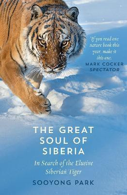 The Great Soul of Siberia  - In Search of the Elusive Siberian Tiger(English, Paperback, Park Sooyong)