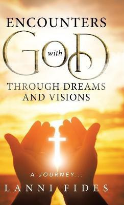 Encounters With God Through Dreams and Visions(English, Hardcover, Fides Lanni)