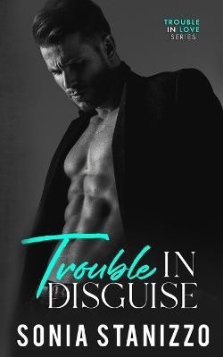 Trouble in Disguise(English, Paperback, Stanizzo Sonia)