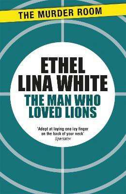 The Man Who Loved Lions(English, Paperback, White Ethel Lina)