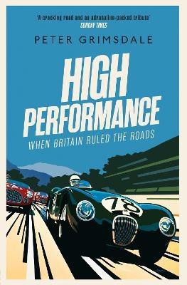 High Performance: When Britain Ruled the Roads(English, Paperback, Grimsdale Peter)