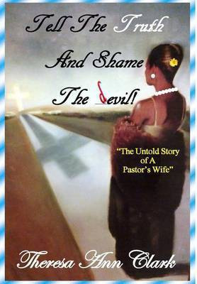 Tell the Truth and Shame the Devil(English, Hardcover, Clark Theresa Ann)