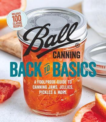 Ball Canning Back to Basics(English, Paperback, Ball Home Canning Test Kitchen)
