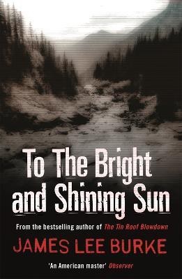 To the Bright and Shining Sun(English, Paperback, Burke James Lee)