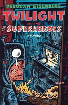 Twilight of the Superheroes(English, Paperback, Eisenberg Deborah)