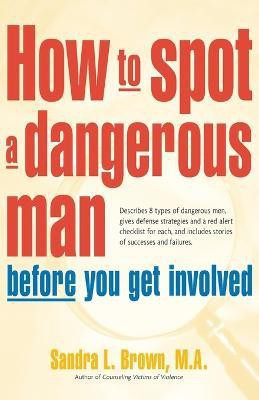 How to Spot a Dangerous Man Before You Get Involved(English, Paperback, Brown Sandra)