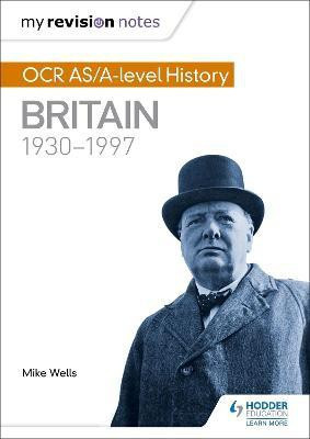 My Revision Notes: OCR AS/A-level History: Britain 1930-1997(English, Paperback, Wells Mike)